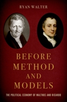 Before Method and Models: The Political Economy of Malthus and Ricardo 019760305X Book Cover
