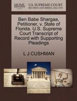 Ben Babe Shargaa, Petitioner, v. State of Florida. U.S. Supreme Court Transcript of Record with Supporting Pleadings 1270440039 Book Cover