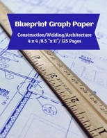 Blueprint Graph Paper: Construction/Welding/Architecture/4x4/8.5"x11"/125 Pages 1699710260 Book Cover