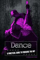 Dance: A Practical Guide to Pursuing the Art 0756543630 Book Cover