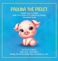 Paulina The Piglet: Paulina Goes To School: Book 3 1971950211 Book Cover