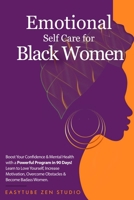 Emotional Self-Care for Black Women: Boost Your Confidence & Mental Health with a Powerful Program in 90 Days! Learn to Love Yourself, Increase ... & Become a Strong Woman. 191427198X Book Cover