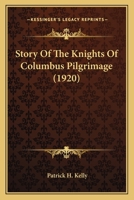 Story Of The Knights Of Columbus Pilgrimage 1016903367 Book Cover