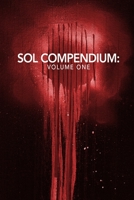 The Sol Compendium: Volume 1 (Sol Prose) 0578412233 Book Cover