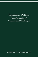 Expressive Politics: Issue Strategies of Congressional Challengers 0814257089 Book Cover