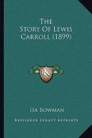 The Story of Lewis Carroll: Told for Young People by the Real Alice in Wonderland, Miss Isa Bowman 141021916X Book Cover