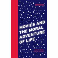 Movies and the Moral Adventure of Life (Boston Review Books) 0262195674 Book Cover