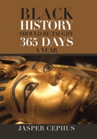 Black History Should Be Taught 365 Days A Year 1664179224 Book Cover