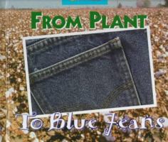 From Plant to Blue Jeans: A Photo Essay (Changes) 0516207385 Book Cover