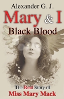 Mary and I: Black Blood: The Real Story of Miss Mary 099824743X Book Cover