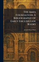 The Ames Foundation: A Bibliography of Early English Law Books 1025271157 Book Cover