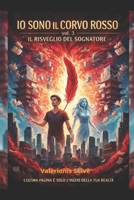IO SONO IL CORVO ROSSO: Il Risveglio del Sognatore (Italian Edition) B0GCTZY3T7 Book Cover