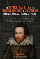 The Translatability of the Religious Dimension in Shakespeare from Page to Stage, from West to East 1532638159 Book Cover