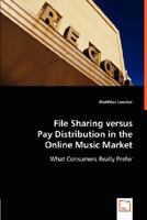 File Sharing Versus Pay Distribution in the Online Music Market 3836477874 Book Cover