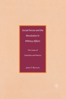 Social Forces and the Revolution in Military Affairs: The Cases of Colombia and Mexico 134937119X Book Cover