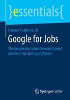 Google for Jobs : Wie Google Den Jobmarkt Revolutioniert und Sie Im Recruiting Profitieren 3658273321 Book Cover