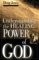 Understanding the Healing Power of God 0892769645 Book Cover