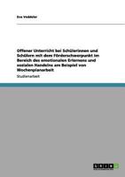 Offener Unterricht bei Schülerinnen und Schülern mit dem Förderschwerpunkt im Bereich des emotionalen Erlernens und sozialen Handelns am Beispiel von Wochenplanarbeit 3656047545 Book Cover