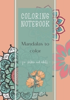 Coloring notebook - Mandalas to color- for children and adults: Mandala Anti-Stress I adult coloring books mandala I the anti anxiety notebook I Mandala sober and floral design I Ideal for gifts B08QWH38C6 Book Cover