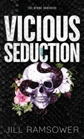 Vicious Seduction: Special Print Edition: A Forced Fake Engagement Mafia Romance (The Byrne Brothers) 1963286871 Book Cover
