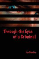 Through the Eyes of a Criminal 1493773976 Book Cover