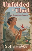 Unfolded in Ubud: A Second Bloom Romance B0FFTKR4DK Book Cover