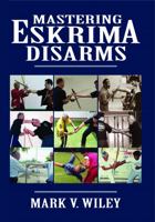 Mastering Eskrima Disarms 1943155003 Book Cover