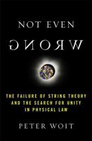 Not Even Wrong: The Failure of String Theory & the Continuing Challenge to Unify the Laws of Physics 0465092756 Book Cover