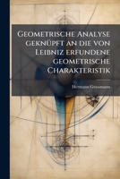 Geometrische Analyse Geknüpft An Die Von Leibniz Erfundene Geometrische Charakteristik... 127082631X Book Cover