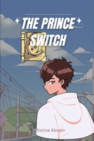 THE PRINCE SWITCH: Prince Olivia adventure B0C87DB9T9 Book Cover