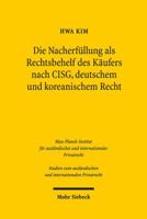 Die Nacherfullung ALS Rechtsbehelf Des Kaufers Nach Cisg, Deutschem Und Koreanischem Recht 3161526848 Book Cover