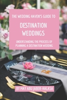The Wedding Haven's Guide to Destination Weddings: Understanding the Process of Planning a Destination Wedding 0464172314 Book Cover