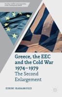 Greece, the EEC and the Cold War 1974-1979: The Second Enlargement 1137331321 Book Cover