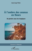 A l'ombre des ananas en fleurs: Un juriste sous les tropiques 2336420104 Book Cover
