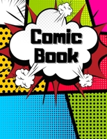 Comic Book: Blank Comic Pages Make Your Own Comic Strips Art and Drawing for Kids 205 Pages 1704013283 Book Cover