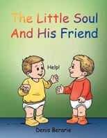 The Little Soul and His Friend 1477226346 Book Cover