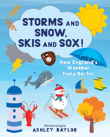 Storms and Snow, Skis and Sox! New England's Weather Truly Rocks! 1493053019 Book Cover