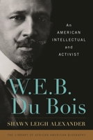 W. E. B. Du Bois: An American Intellectual and Activist 144220740X Book Cover