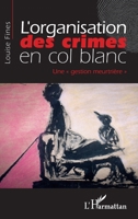L'organisation des crimes en col blanc: Une gestion meurtrière"" (French Edition) 2336003007 Book Cover