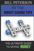 50 Top Money Saving Tips: The Ultimate Guide To Saving Money 1482356058 Book Cover