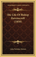 The Life of Bishop Ravenscroft (Classic Reprint) 1120897211 Book Cover