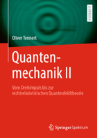 Quantenmechanik II: Vom Drehimpuls bis zur nichtrelativistischen Quantenfeldtheorie (German Edition) 3662685868 Book Cover