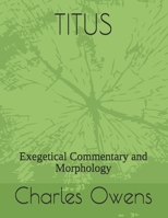 Titus: Exegetical Commentary and Morphology B0GVBHQG38 Book Cover