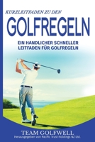 Kurzleitfaden zu den GOLFREGELN: Ein praktischer, schneller Leitfaden für Golfregeln (Taschenformat) 1991153651 Book Cover