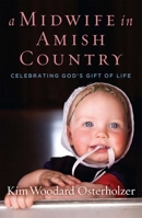 A Midwife in Amish Country: Celebrating God's Gift of Life 1621577279 Book Cover