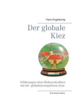 Der globale Kiez: Erfahrungen eines Redenschreibers mit der globalisierungsfreien Zone 373229322X Book Cover