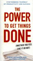 The Power to Get Things Done: (Whether You Feel Like It or Not) 0399175849 Book Cover