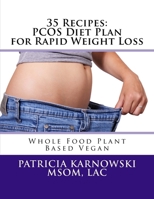 35 Recipes: PCOS Diet Plan for Rapid Weight Loss: Whole Food Plant Based Vegan 1522980253 Book Cover