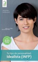 Tu tipo de personalidad: Idealista (INFP) 8379811941 Book Cover