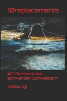 10replacements: #2 Die Macht der schwarzen Schwestern (10replacements-Saga) (German Edition) 3982675758 Book Cover